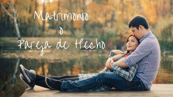 ¿Matrimonio o pareja de hecho?