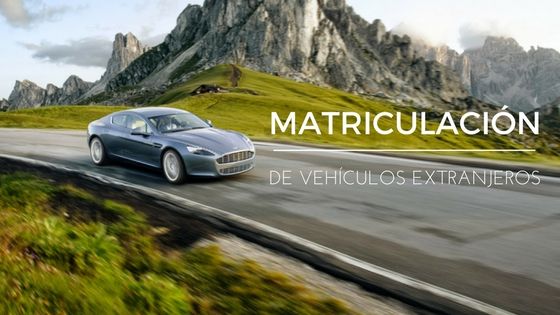(Español) Matricular un vehículo extranjero